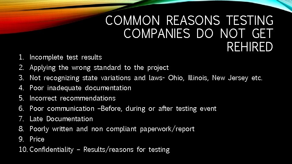 1. Incomplete test results COMMON REASONS TESTING COMPANIES DO NOT GET REHIRED 2. Applying 1. Incomplete test results COMMON REASONS TESTING COMPANIES DO NOT GET REHIRED 2. Applying