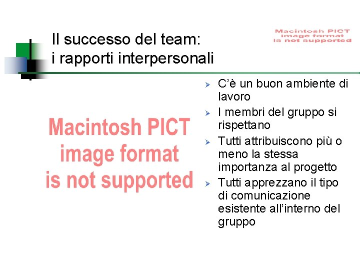 Il successo del team: i rapporti interpersonali Ø Ø C’è un buon ambiente di