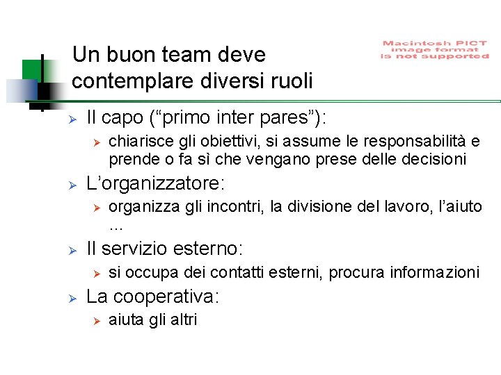 Un buon team deve contemplare diversi ruoli Ø Il capo (“primo inter pares”): Ø