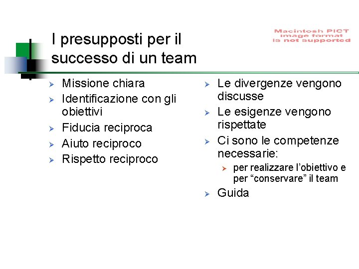 I presupposti per il successo di un team Ø Ø Ø Missione chiara Identificazione