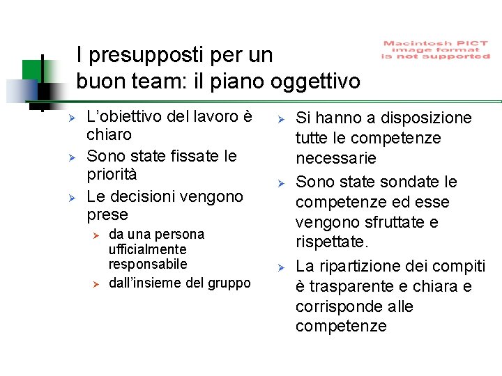 I presupposti per un buon team: il piano oggettivo Ø Ø Ø L’obiettivo del