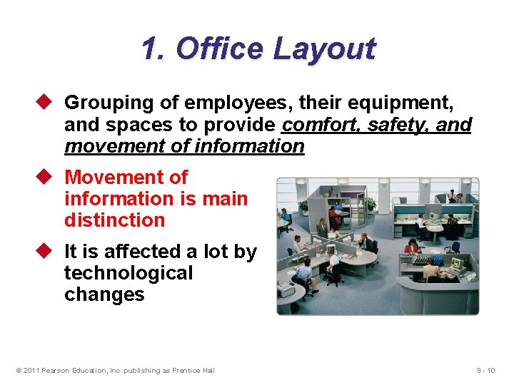1. Office Layout u Grouping of employees, their equipment, and spaces to provide comfort,