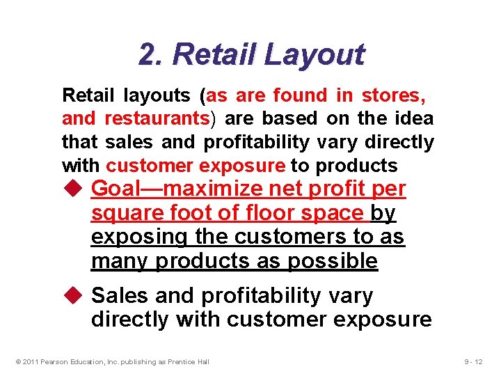 2. Retail Layout Retail layouts (as are found in stores, and restaurants) are based