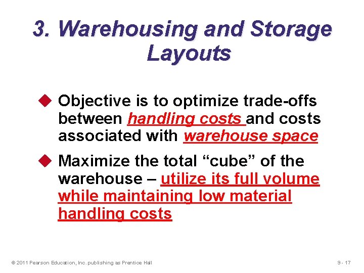 3. Warehousing and Storage Layouts u Objective is to optimize trade-offs between handling costs