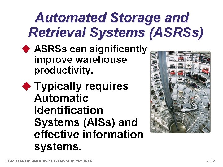 Automated Storage and Retrieval Systems (ASRSs) u ASRSs can significantly improve warehouse productivity. u
