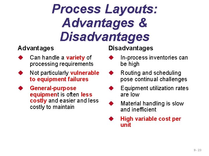 Process Layouts: Advantages & Disadvantages Advantages Disadvantages u Can handle a variety of processing