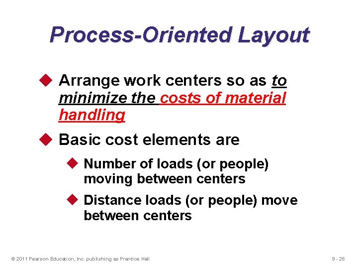 Process-Oriented Layout u Arrange work centers so as to minimize the costs of material