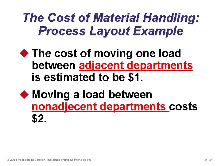 The Cost of Material Handling: Process Layout Example u The cost of moving one