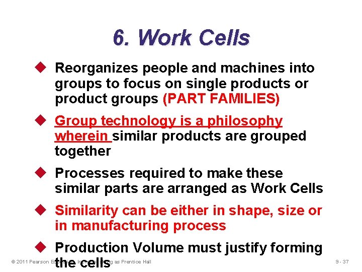 6. Work Cells u Reorganizes people and machines into groups to focus on single