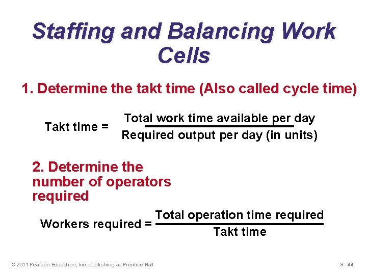 Staffing and Balancing Work Cells 1. Determine the takt time (Also called cycle time)