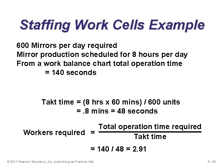Staffing Work Cells Example 600 Mirrors per day required Mirror production scheduled for 8