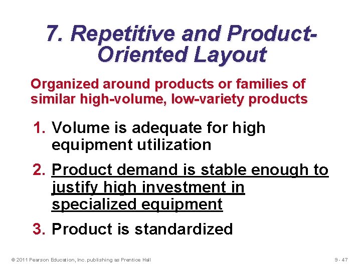 7. Repetitive and Product. Oriented Layout Organized around products or families of similar high-volume,
