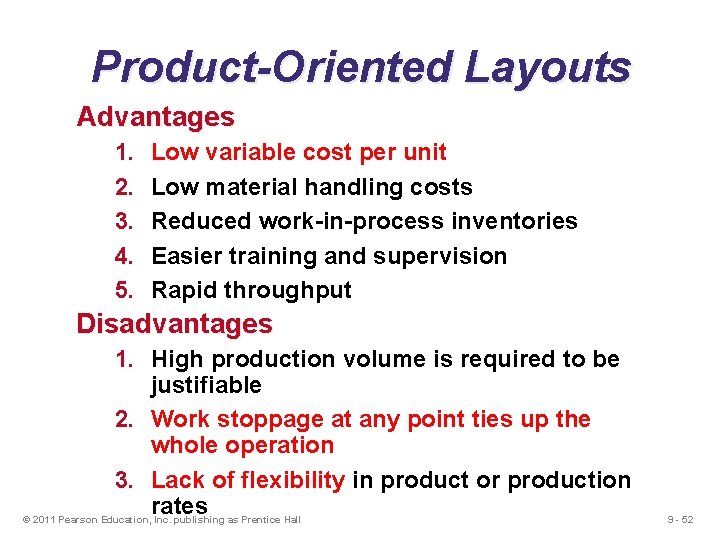 Product-Oriented Layouts Advantages 1. 2. 3. 4. 5. Low variable cost per unit Low