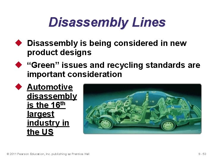 Disassembly Lines u Disassembly is being considered in new product designs u “Green” issues