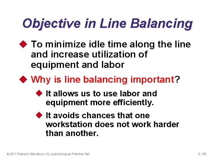 Objective in Line Balancing u To minimize idle time along the line and increase