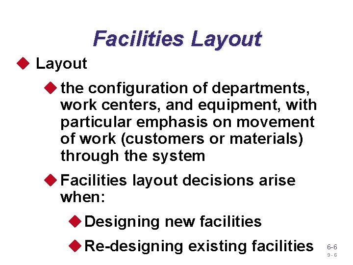 Facilities Layout u the configuration of departments, work centers, and equipment, with particular emphasis