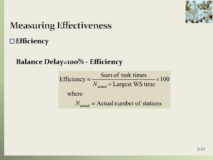 Measuring Effectiveness � Efficiency Balance Delay=100% - Efficiency 6 -61 