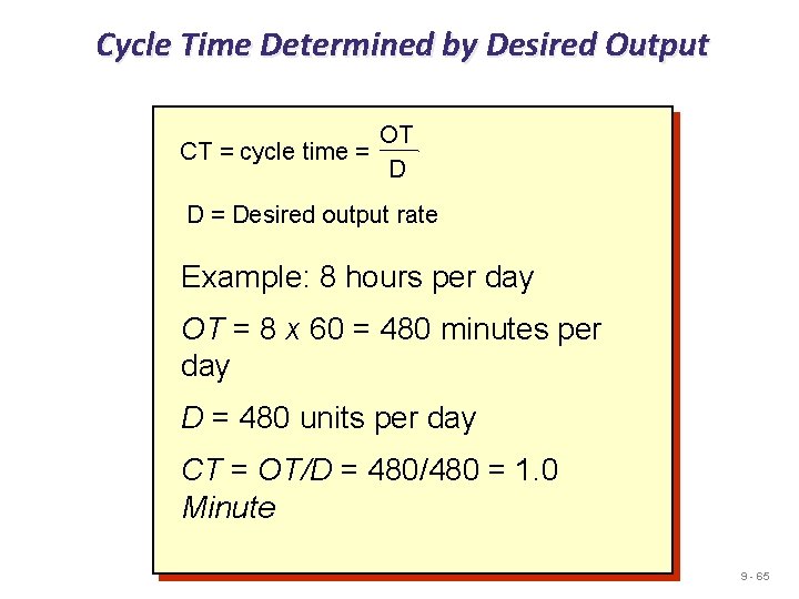 Cycle Time Determined by Desired Output OT CT = cycle time = D D