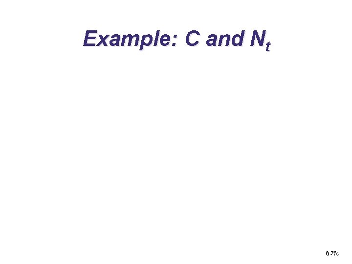 Example: C and Nt 8 -76 9 - 76 