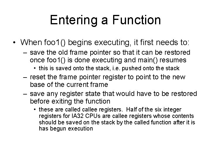 Entering a Function • When foo 1() begins executing, it first needs to: –