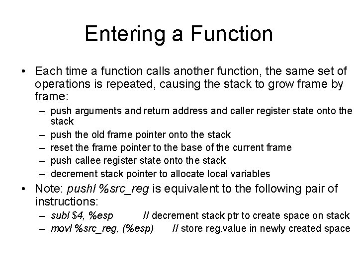 Entering a Function • Each time a function calls another function, the same set