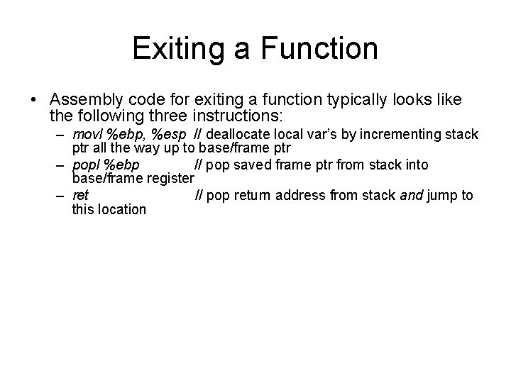 Exiting a Function • Assembly code for exiting a function typically looks like the