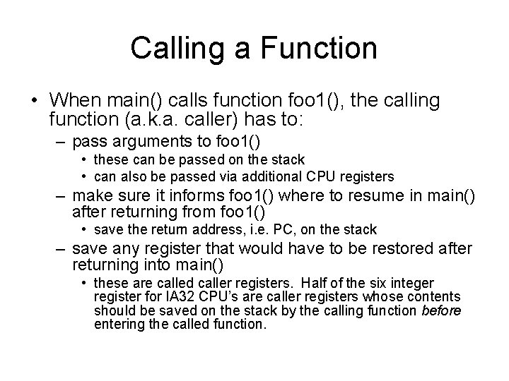 Calling a Function • When main() calls function foo 1(), the calling function (a.