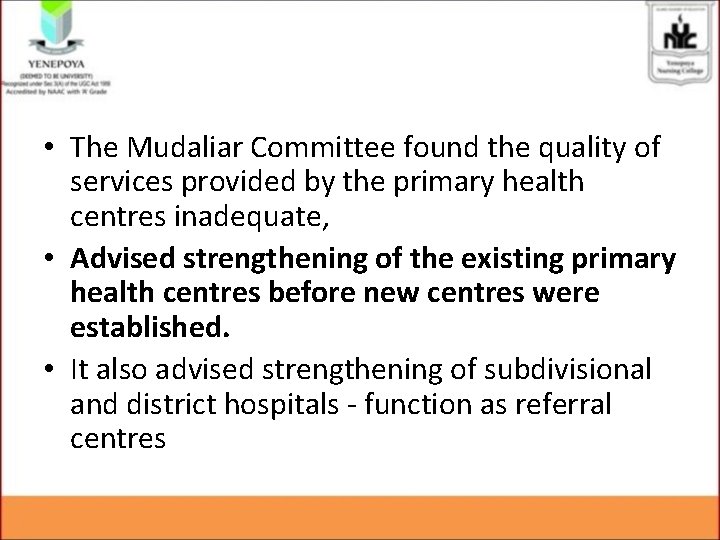  • The Mudaliar Committee found the quality of services provided by the primary