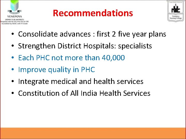 Recommendations • • • Consolidate advances : first 2 five year plans Strengthen District