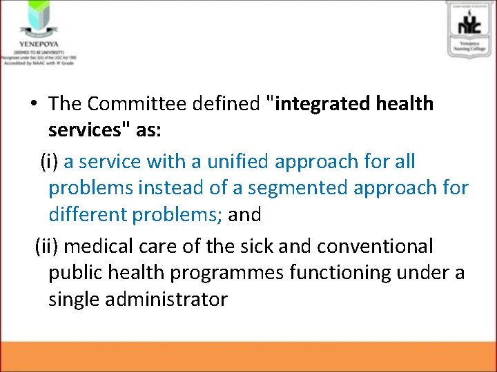  • The Committee defined "integrated health services" as: (i) a service with a
