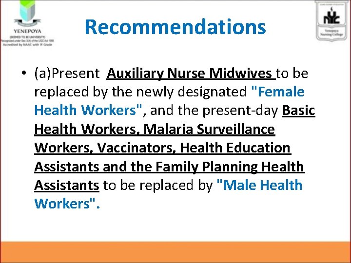 Recommendations • (a)Present Auxiliary Nurse Midwives to be replaced by the newly designated "Female