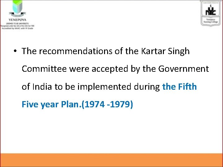 • The recommendations of the Kartar Singh Committee were accepted by the Government
