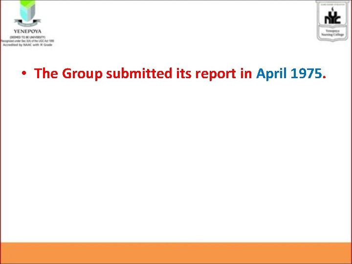  • The Group submitted its report in April 1975. 