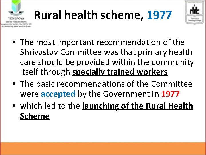 Rural health scheme, 1977 • The most important recommendation of the Shrivastav Committee was