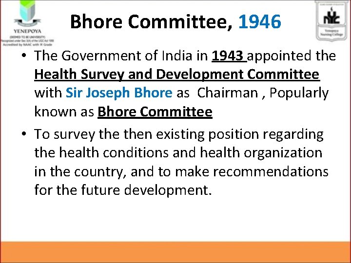 Bhore Committee, 1946 • The Government of India in 1943 appointed the Health Survey