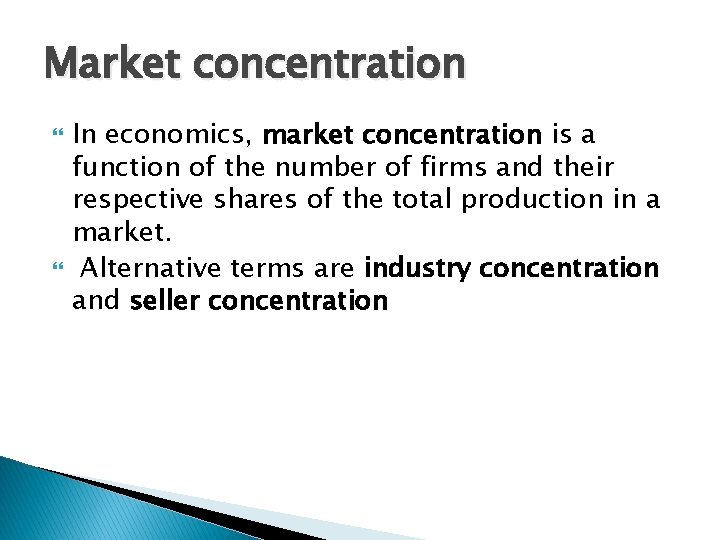 Market concentration In economics, market concentration is a function of the number of firms