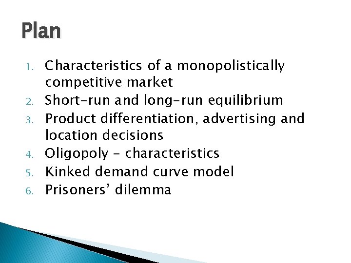 Plan 1. 2. 3. 4. 5. 6. Characteristics of a monopolistically competitive market Short-run