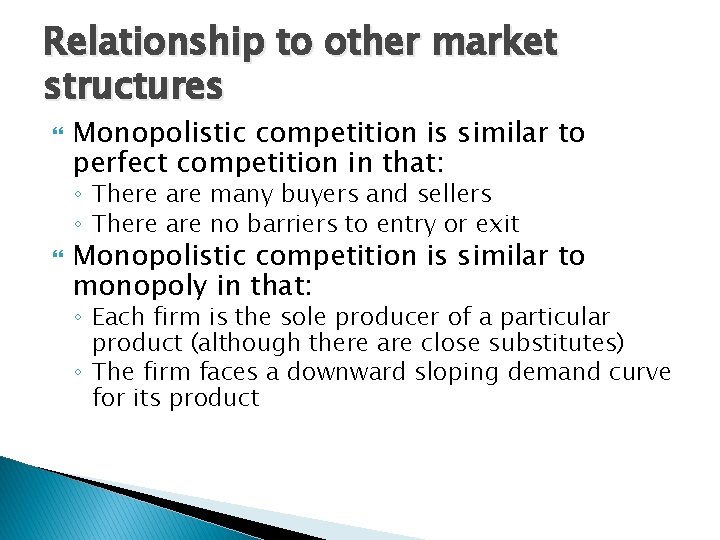 Relationship to other market structures Monopolistic competition is similar to perfect competition in that: