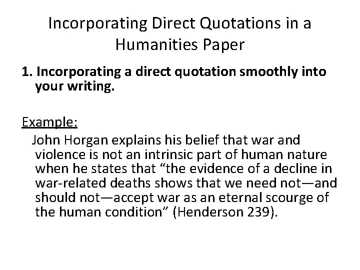 Incorporating Direct Quotations in a Humanities Paper 1. Incorporating a direct quotation smoothly into