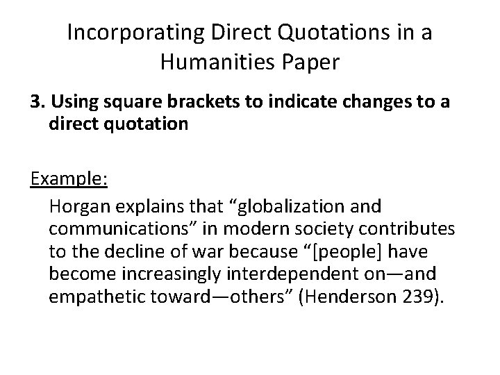 Incorporating Direct Quotations in a Humanities Paper 3. Using square brackets to indicate changes