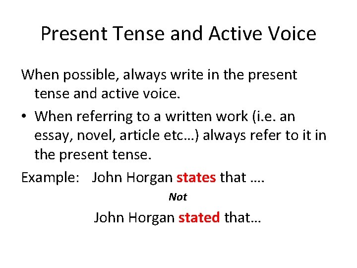 Present Tense and Active Voice When possible, always write in the present tense and