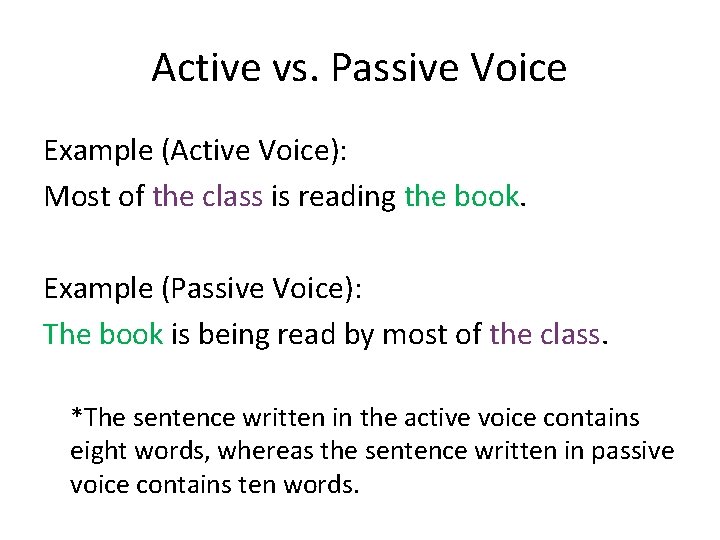 Active vs. Passive Voice Example (Active Voice): Most of the class is reading the