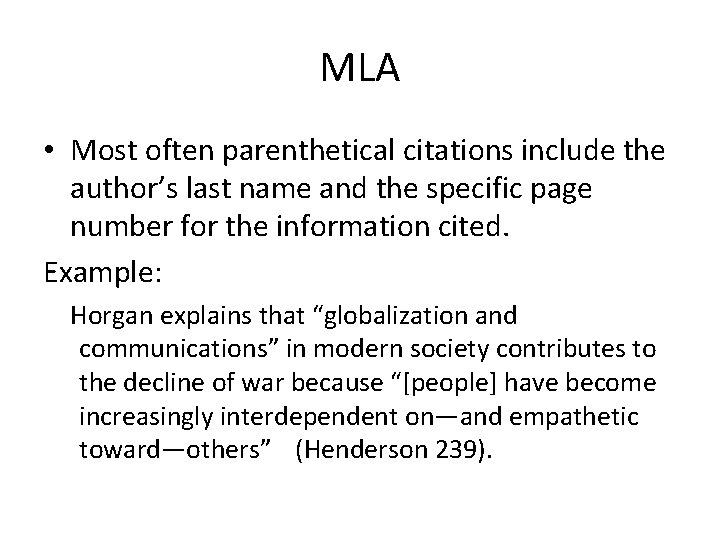 MLA • Most often parenthetical citations include the author’s last name and the specific