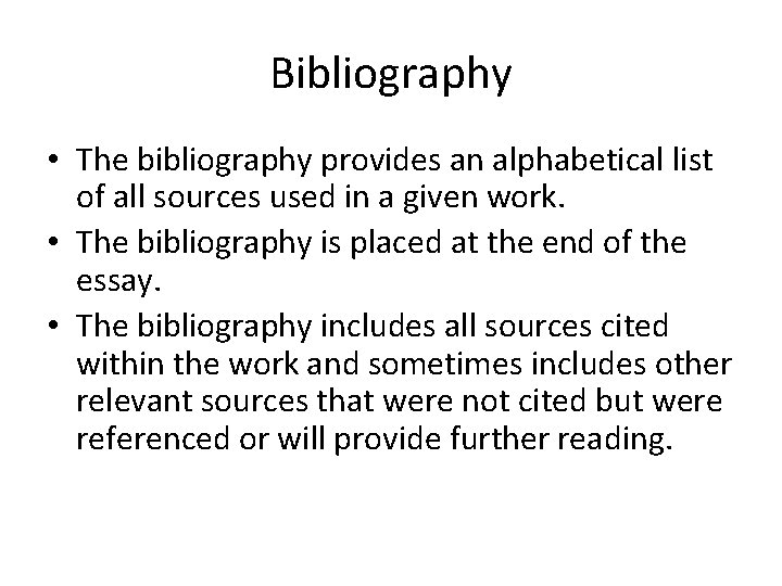 Bibliography • The bibliography provides an alphabetical list of all sources used in a