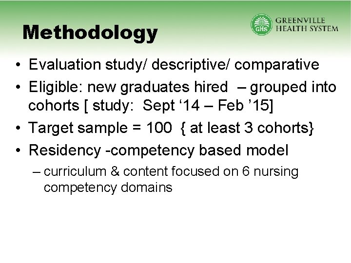 Methodology • Evaluation study/ descriptive/ comparative • Eligible: new graduates hired – grouped into