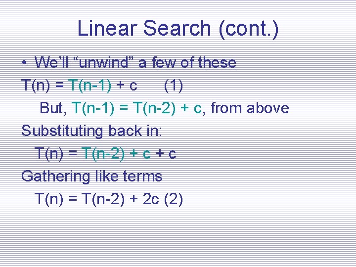 Linear Search (cont. ) • We’ll “unwind” a few of these T(n) = T(n-1)