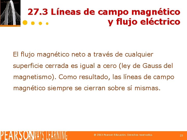 27. 3 Líneas de campo magnético y flujo eléctrico El flujo magnético neto a