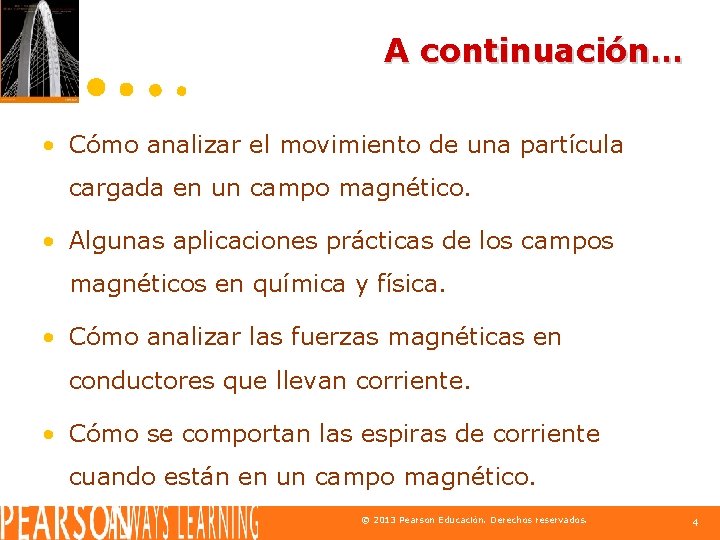 A continuación… • Cómo analizar el movimiento de una partícula cargada en un campo