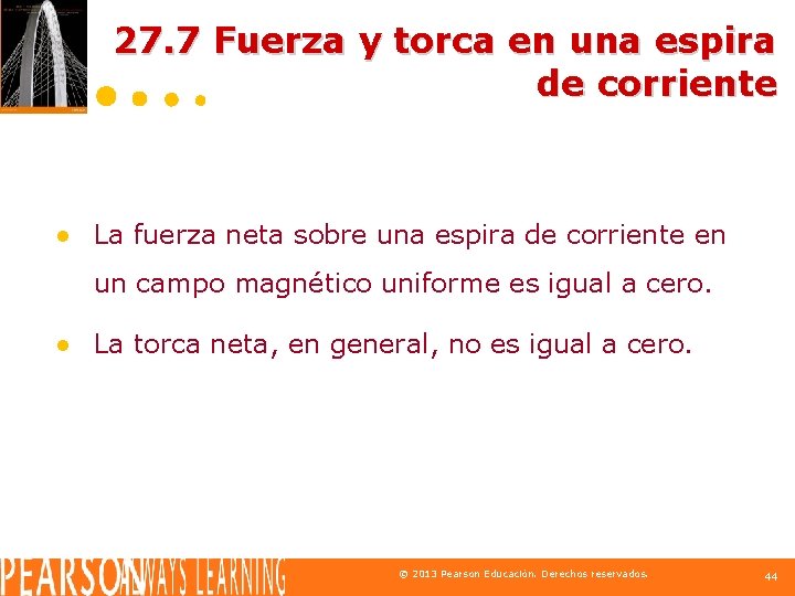 27. 7 Fuerza y torca en una espira de corriente ● La fuerza neta