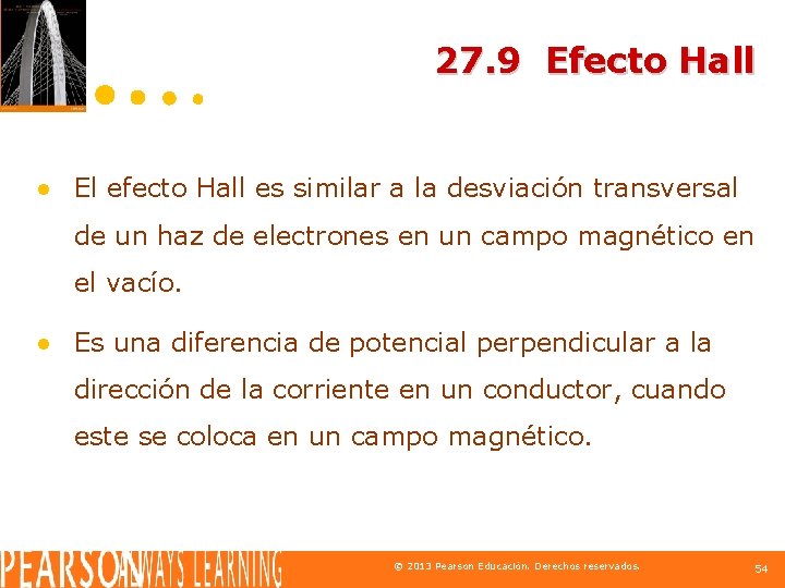 27. 9 Efecto Hall ● El efecto Hall es similar a la desviación transversal